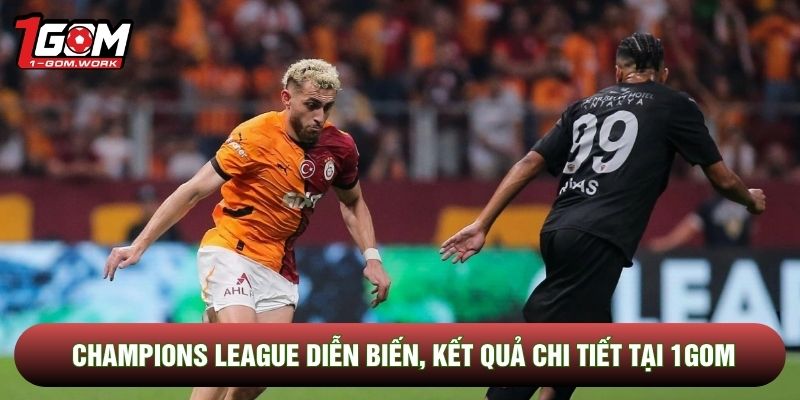 Champions League diễn biến, kết quả chi tiết tại 1gom