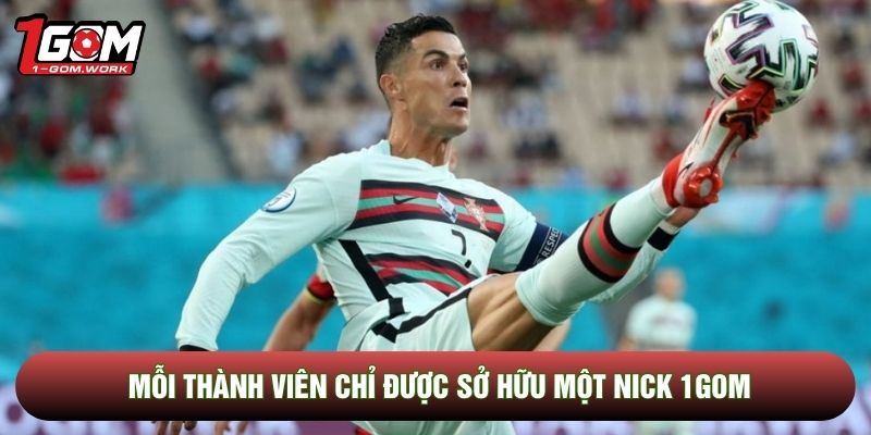 Mỗi thành viên chỉ được sở hữu một nick 1gom