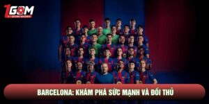 Barcelona: Khám Phá Sức Mạnh Và Đối Thủ Của Gã Khổng Lồ