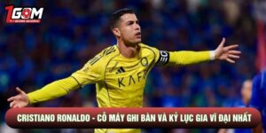 Cristiano Ronaldo - Cỗ Máy Ghi Bàn Và Kỷ Lục Gia Vĩ Đại Nhất