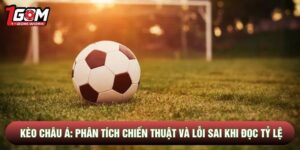 Kèo Châu Á: Phân Tích Chiến Thuật Và Lỗi Sai Khi Đọc Tỷ Lệ