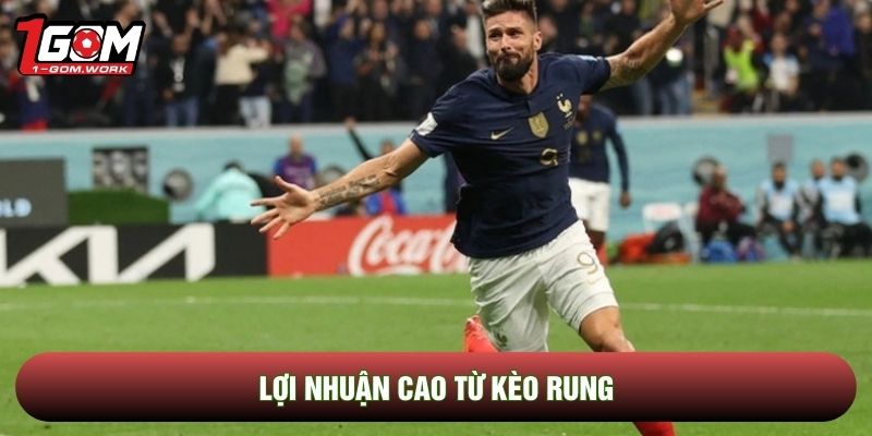 Lợi nhuận cao từ kèo rung