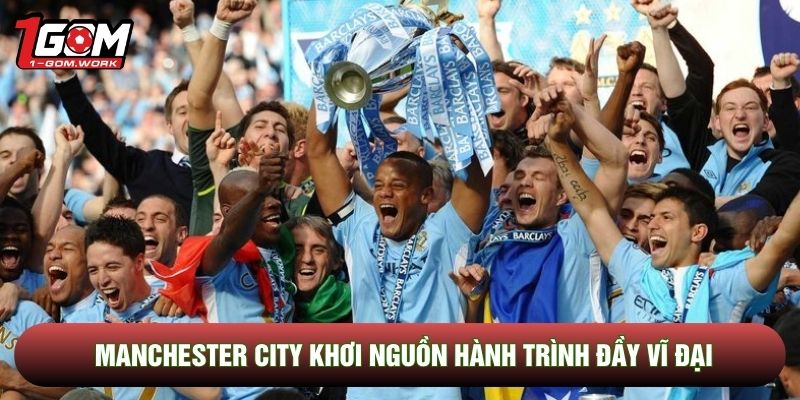 Manchester City khơi nguồn hành trình đầy vĩ đại