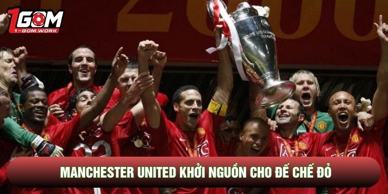 Manchester United khởi nguồn cho đế chế đỏ