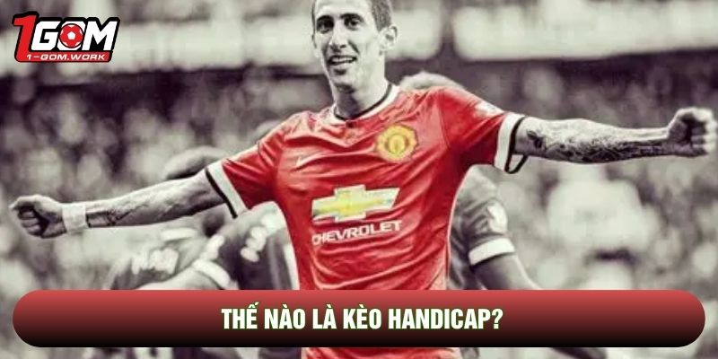 Thế nào là kèo handicap?