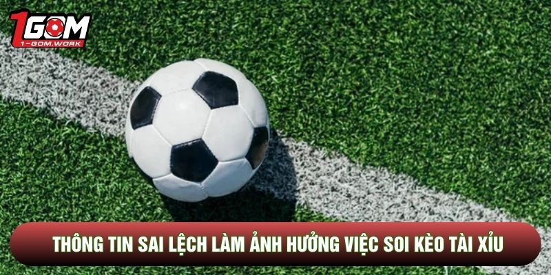 Thông tin sai lệch làm ảnh hưởng việc soi kèo tài xỉu